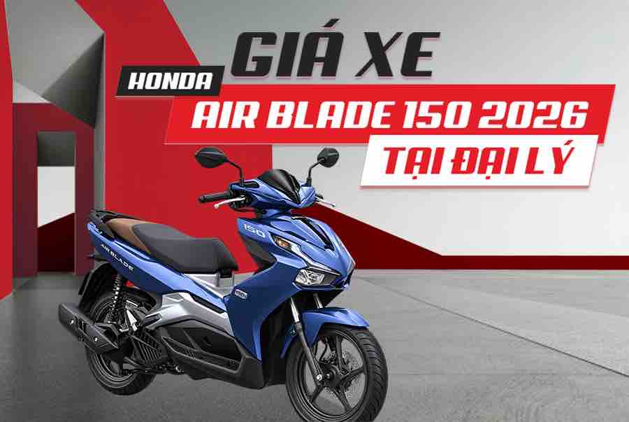 Giá xe Honda Air Blade 150 2026 tại đại lý