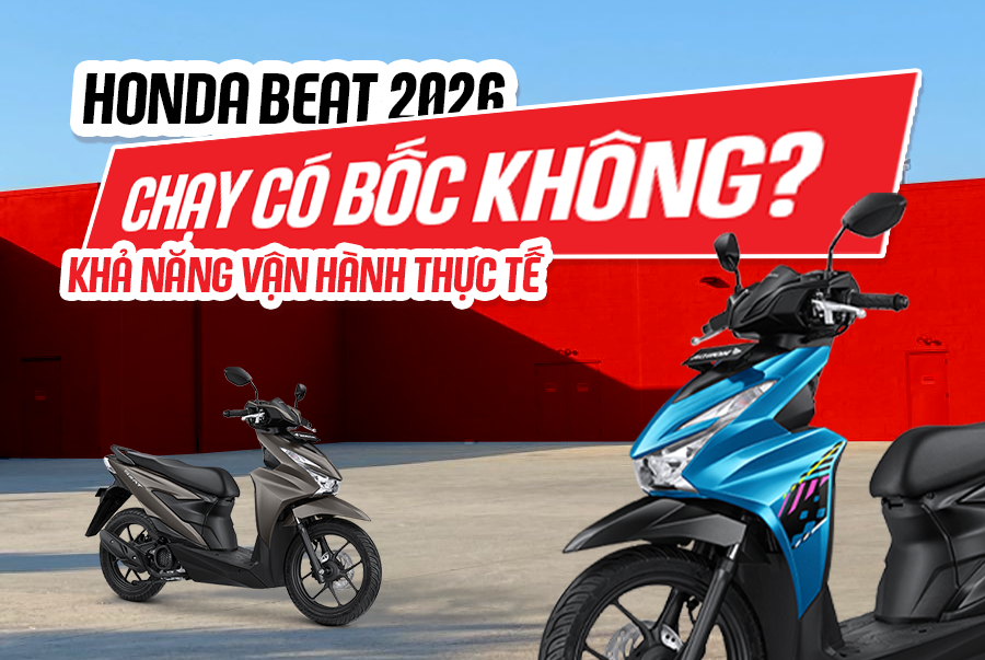 Honda Beat 2026 Chạy Có Bốc Không? Khả Năng Vận Hành Thực Tế