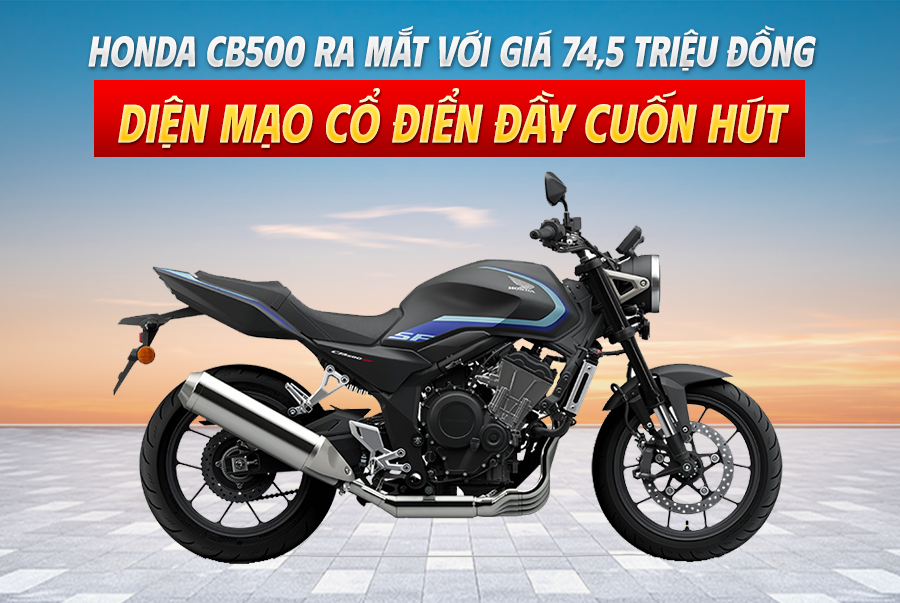 Honda CB500 ra mắt với giá 74,5 triệu đồng, diện mạo cổ điển đầy cuốn hút